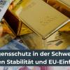 Vermögensschutz in der Schweiz zwischen Stabilität und EU-Einfluss