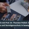 Im Gespräch mit Prof. Dr. Thorsten Polleit: Geld, Edelmetalle und Vermögensschutz in bewegten Zeiten