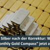 Gold und Silber nach der Korrektur: Was der neue „Monthly Gold Compass“ jetzt zeigt