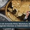 Im Gespräch mit Armando Pinto: Wachstum, Strategie und das steigende Interesse an Edelmetallen in Portugal