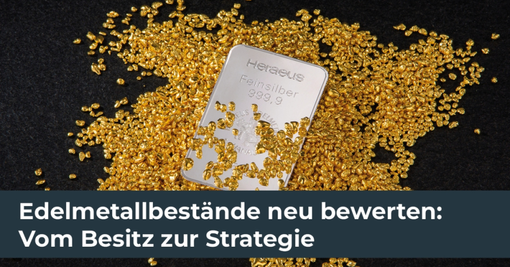 Edelmetallbestände neu bewerten: Vom Besitz zur Strategie