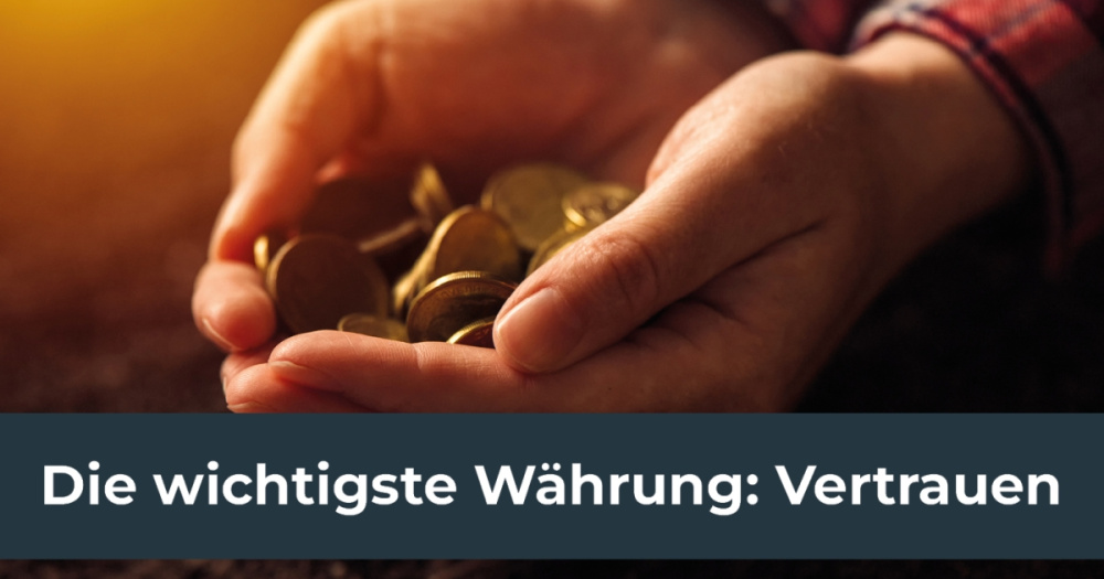 Die wichtigste Währung: Vertrauen