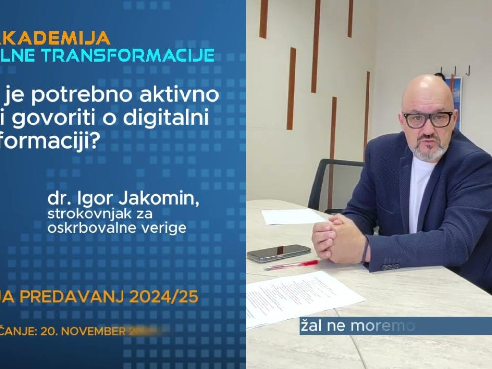 Igor Jakomin o digitalni transformaciji: zakaj je treba govoriti o njej in za koga je Akademija?