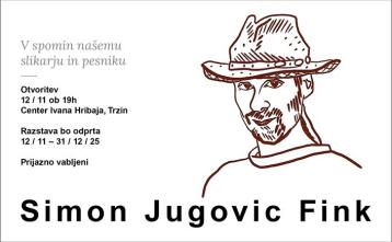 Otvoritev razstave v spomin slikarju in pesniku SIMONU JUGOVICU FINKU