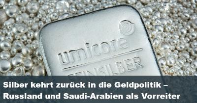 Srebro se vrača k denarni politiki - Rusija in Savdska Arabija kot pionirji