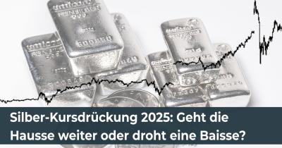 Silber-Kursdrückung 2025: Geht die Hausse weiter oder droht eine Baisse?
