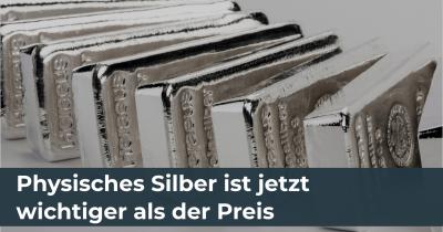 Physisches Silber ist jetzt wichtiger als der Preis