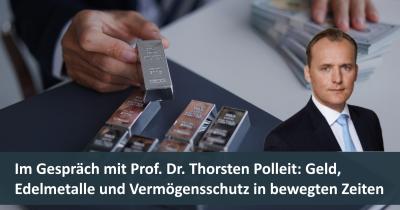 Im Gespräch mit Prof. Dr. Thorsten Polleit: Geld, Edelmetalle und Vermögensschutz in bewegten Zeiten