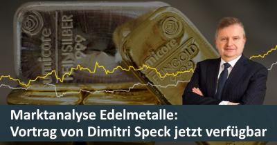 Marktanalyse Edelmetalle: Vortrag von Dimitri Speck jetzt verfügbar