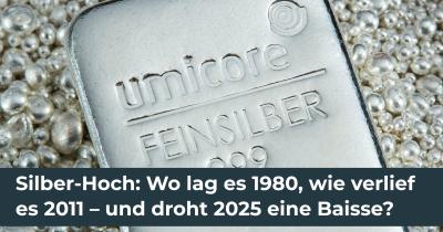 Silber-Hoch: Wo lag es 1980, wie verlief es 2011 – und droht 2025 eine Baisse?