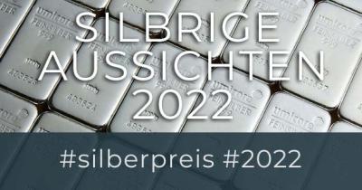 Silberpreise 2022 – silbrige Aussichten im Coronajahr 2022!