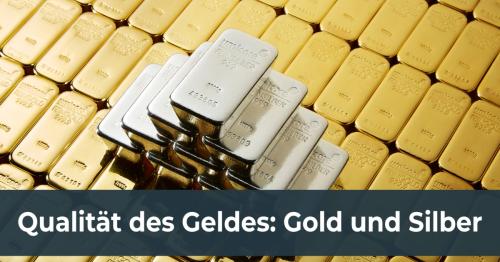 Qualität des Geldes: Gold und Silber