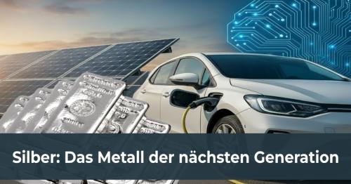 Silber: Das Metall der nächsten Generation