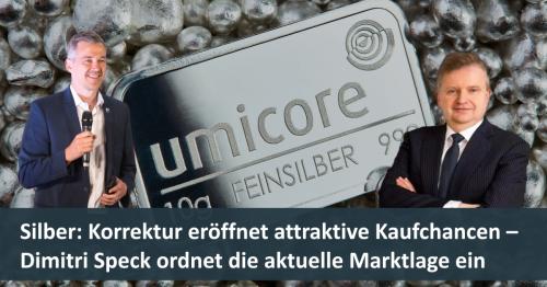 Silber: Korrektur eröffnet attraktive Kaufchancen – Dimitri Speck ordnet die aktuelle Marktlage ein