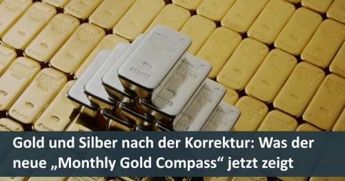 Gold und Silber nach der Korrektur: Was der neue „Monthly Gold Compass“ jetzt zeigt