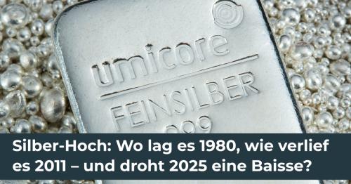 Silber-Hoch: Wo lag es 1980, wie verlief es 2011 – und droht 2025 eine Baisse?