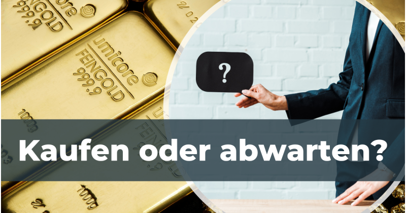 Gold kaufen oder abwarten?