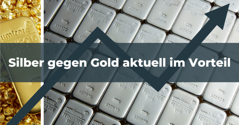 Silber gegenüber Gold aktuell im Vorteil
