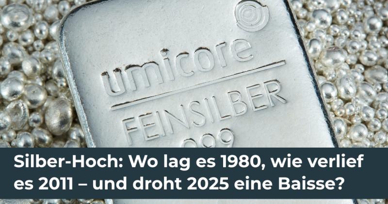 Silber-Hoch: Wo lag es 1980, wie verlief es 2011 – und droht 2025 eine Baisse?