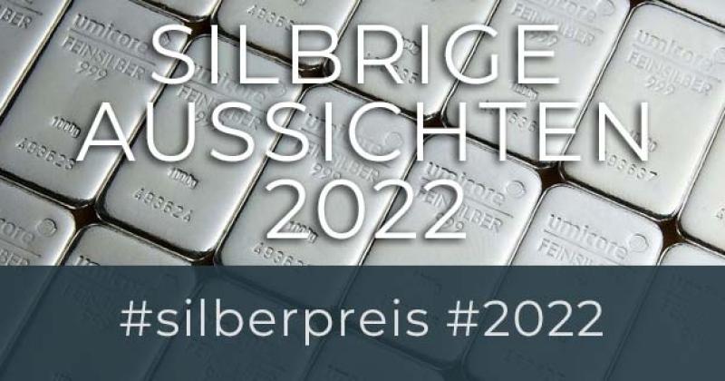 Silberpreise 2022 – silbrige Aussichten im Coronajahr 2022!