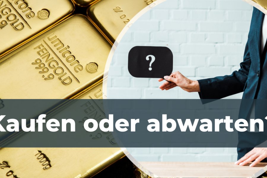 Gold kaufen oder abwarten?